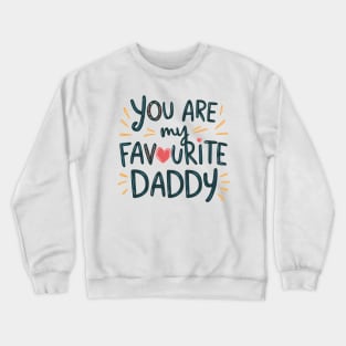 You Are My Favourite Daddy Crewneck Sweatshirt